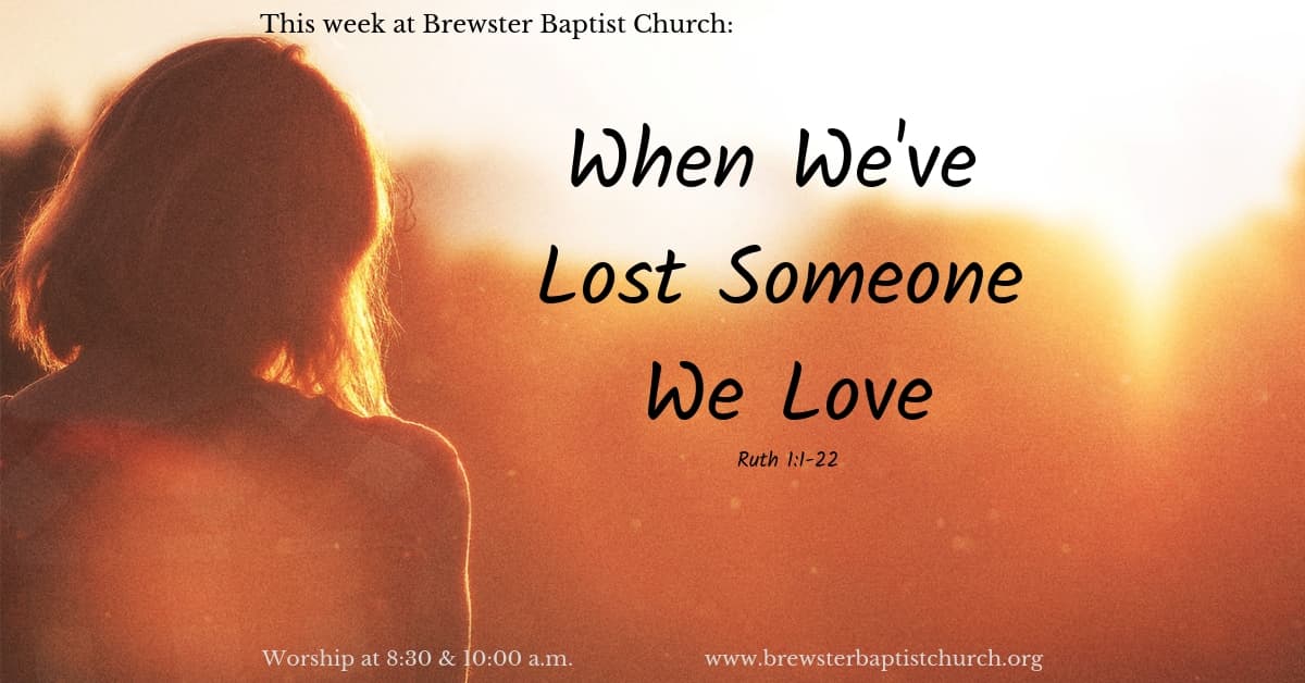 when-we-ve-lost-someone-we-love-brewster-baptist-church