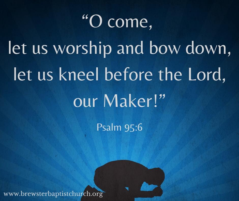 April 19 - Psalm 95:6 - Brewster Baptist Church