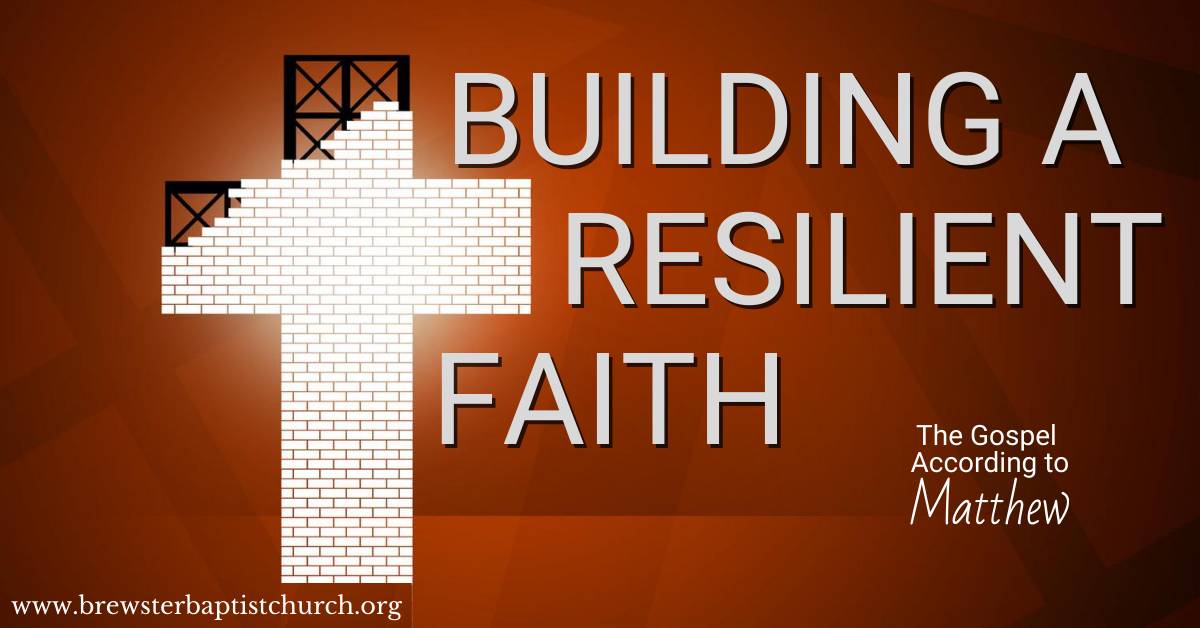 New Series: Building a Resilient Faith - Brewster Baptist Church