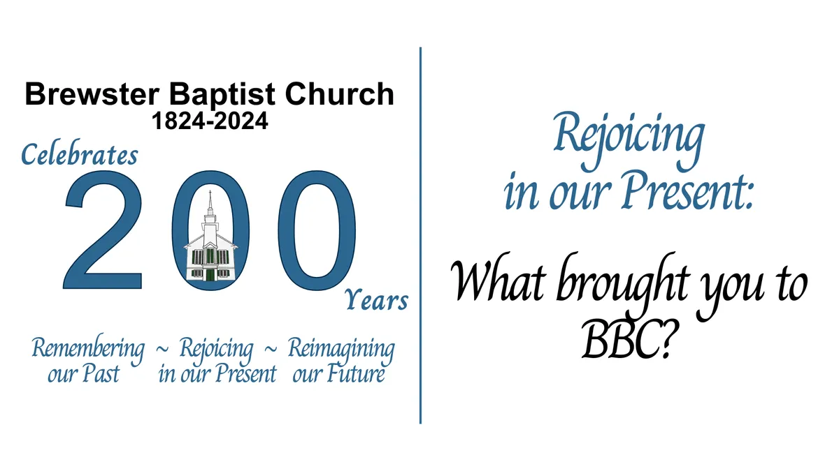 Rejoicing in Our Present: What Brought You to BBC? - Brewster Baptist ...